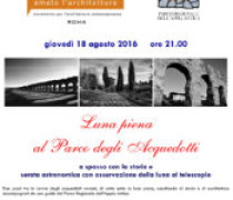 “Luna Piena nel Parco degli Acquedotti” serata astronomica a Roma il 18 Agosto